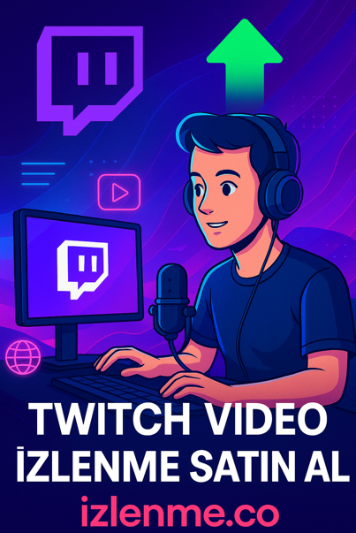 Türk ve Organik Twitch Video Kalıcı İzlenmeler